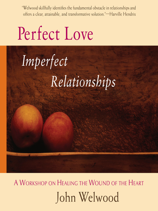 Title details for Perfect Love, Imperfect Relationships by John Welwood - Wait list